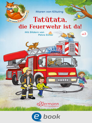 cover image of Der kleine Fuchs liest vor. Tatütata, die Feuerwehr ist da!